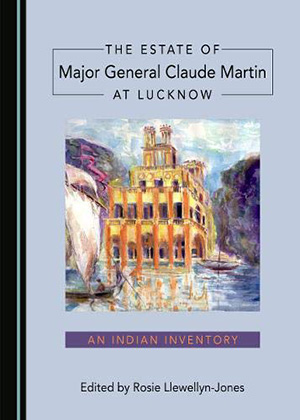 The Estate of Major General Claude Martin at Lucknow